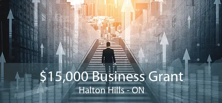 $15,000 Business Grant Halton Hills - ON